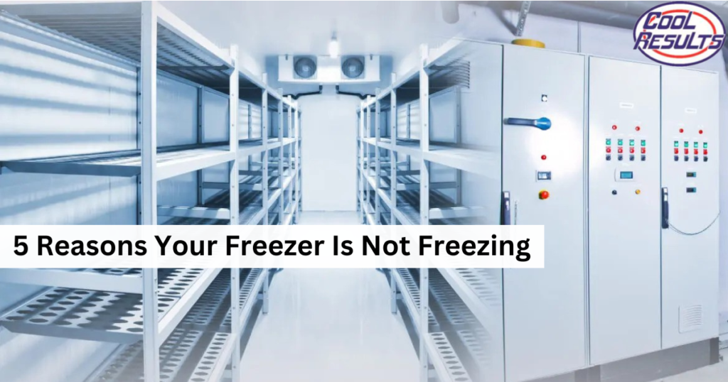 5 Reasons Your Freezer Is Not Freezing Cool Results
