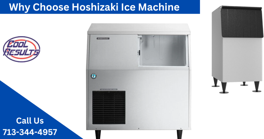 Why to Choose Hoshizaki Ice Machine Cool Results