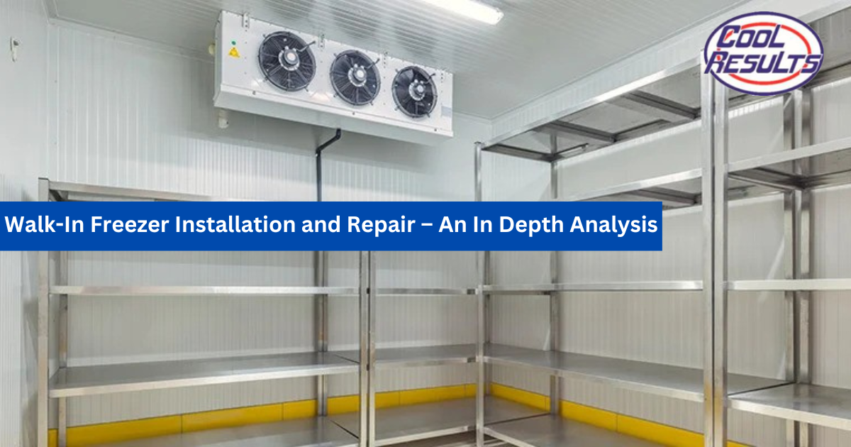 Walk-In Freezer Installation and Repair – An In Depth Analysis