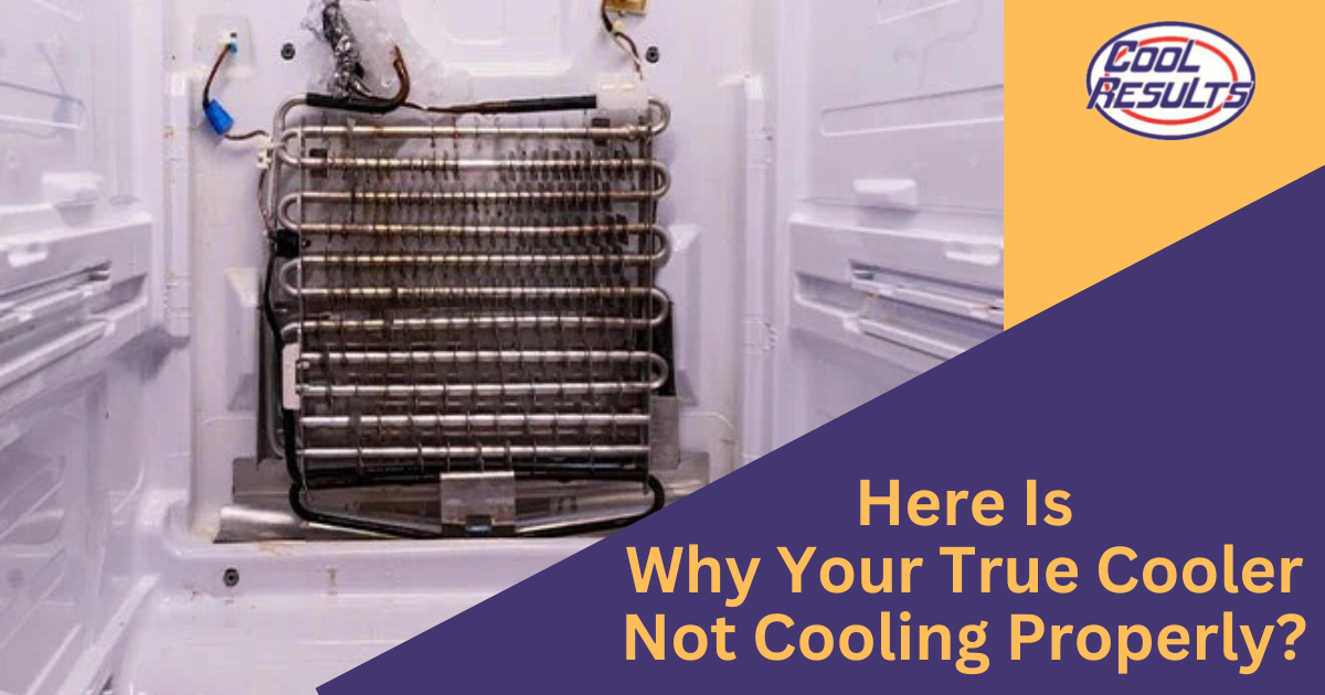 True Cooler Not Cooling Properly