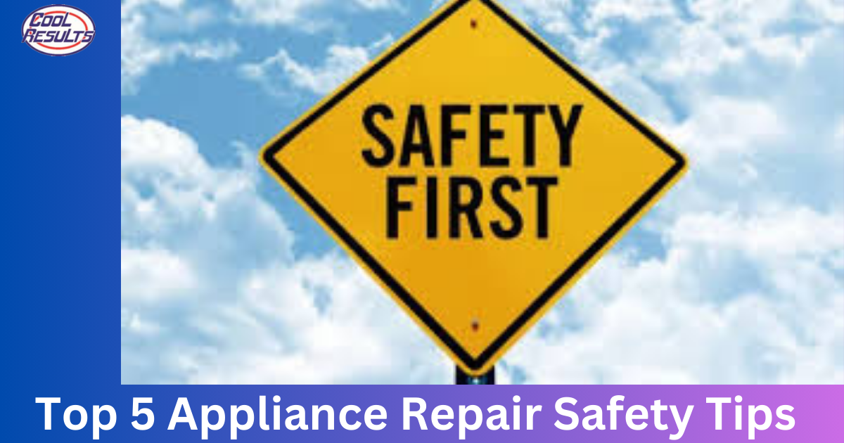 Top 5 Appliance Repair Safety Tips