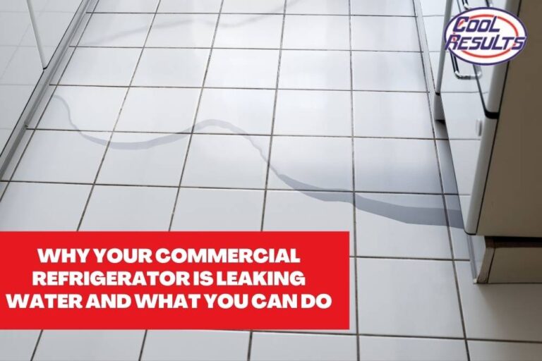 Why Your Commercial Refrigerator Is Leaking Water
