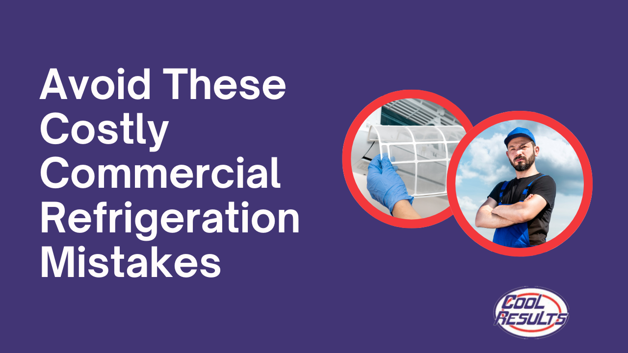 Commercial Refrigeration Mistakes