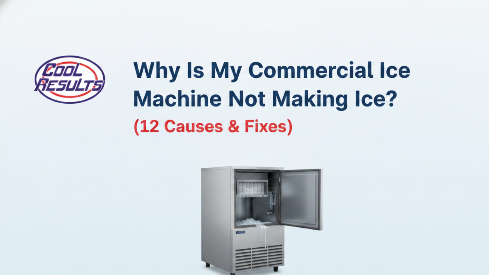 Why Is My Commercial Ice Machine Not Making Ice (12 Causes & Fixes)