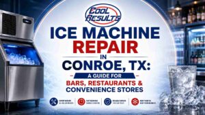 Ice Machine Repair in Conroe, TX: A Guide for Bars, Restaurants & Convenience Stores